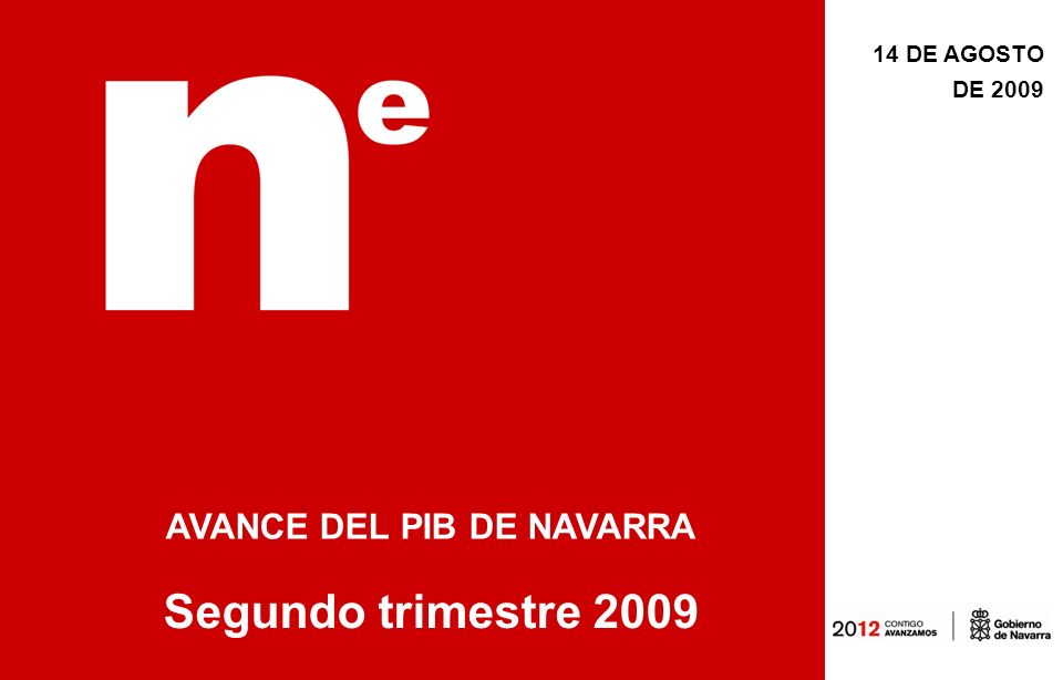 14 DE AGOSTO DE 2009 AVANCE DEL PIB DE NAVARRA Segundo trimestre 2009