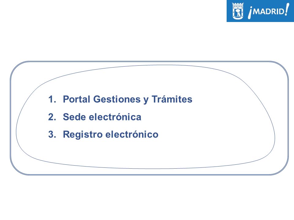 1.Portal Gestiones y Trámites 2.Sede electrónica 3.Registro electrónico