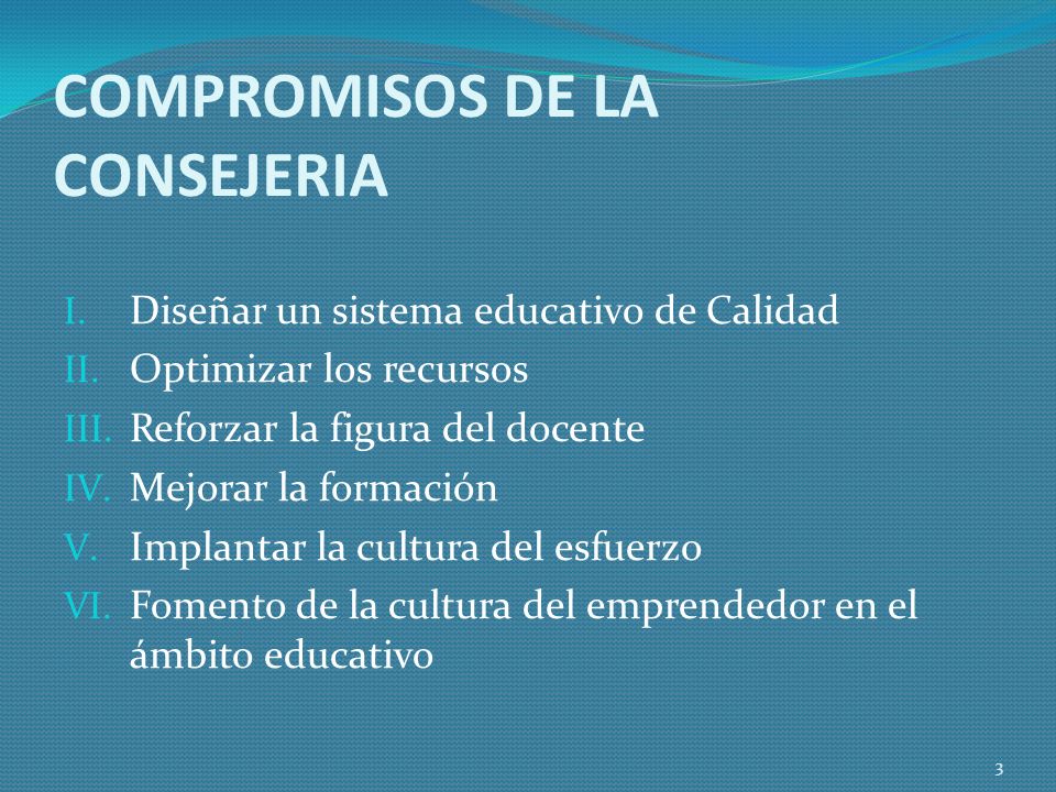 COMPROMISOS DE LA CONSEJERIA I. Diseñar un sistema educativo de Calidad II.