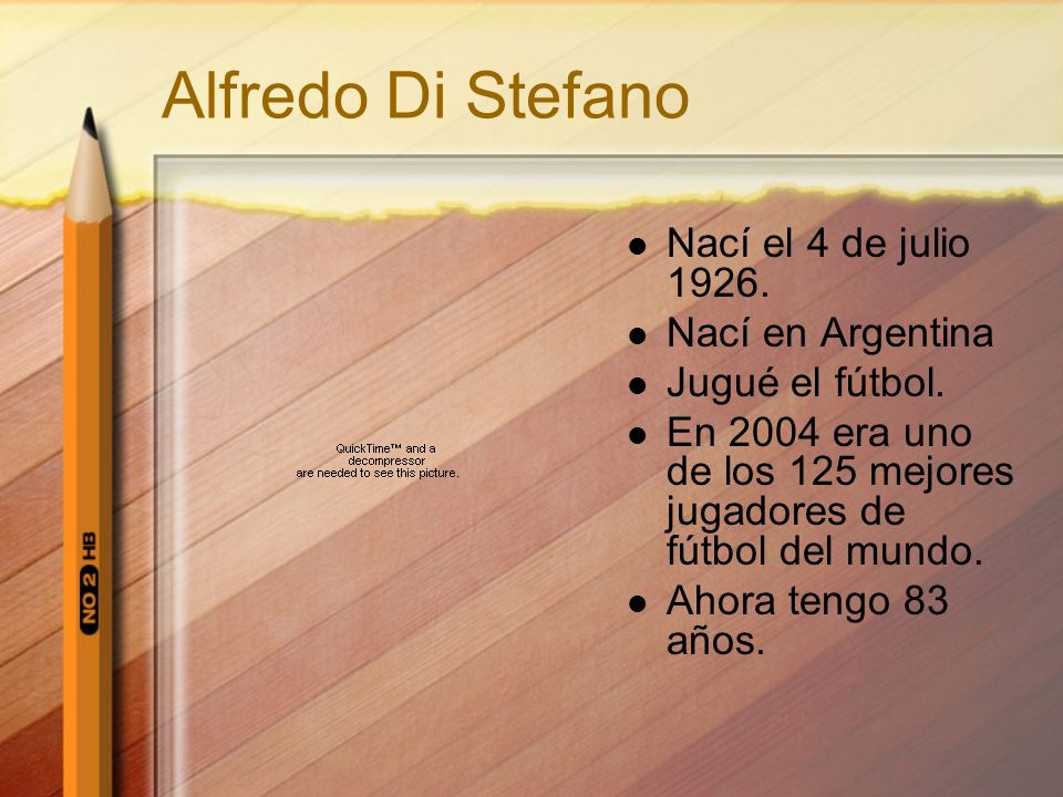 Alfredo Di Stefano Nací el 4 de julio Nací en Argentina Jugué el fútbol.