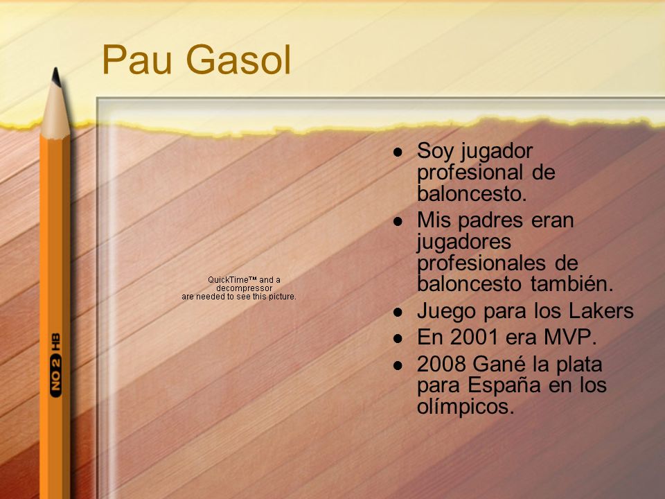Pau Gasol Soy jugador profesional de baloncesto.