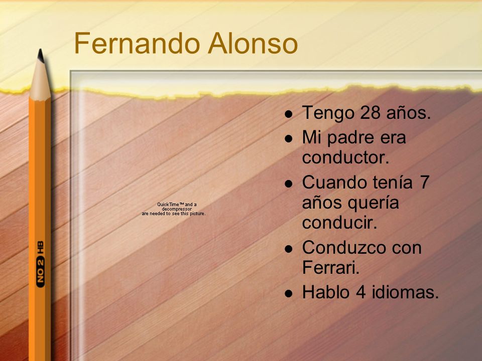 Fernando Alonso Tengo 28 años. Mi padre era conductor.