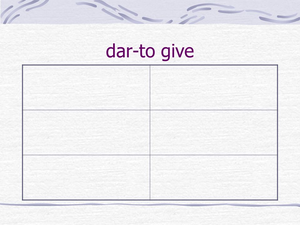 dar-to give