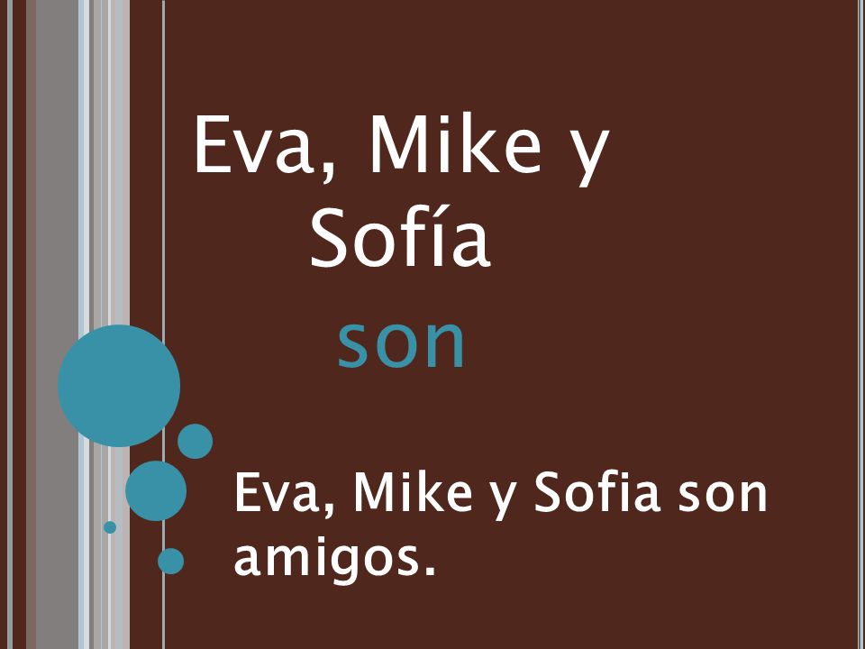 Eva, Mike y Sofía son Eva, Mike y Sofia son amigos.