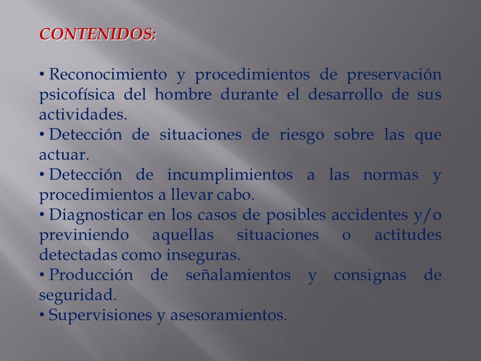 CONTENIDOS: Reconocimiento y procedimientos de preservación psicofísica del hombre durante el desarrollo de sus actividades.