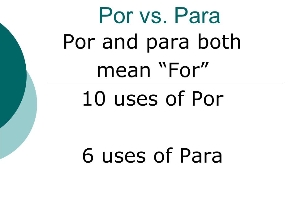 Por vs. Para Por and para both mean For 10 uses of Por 6 uses of Para