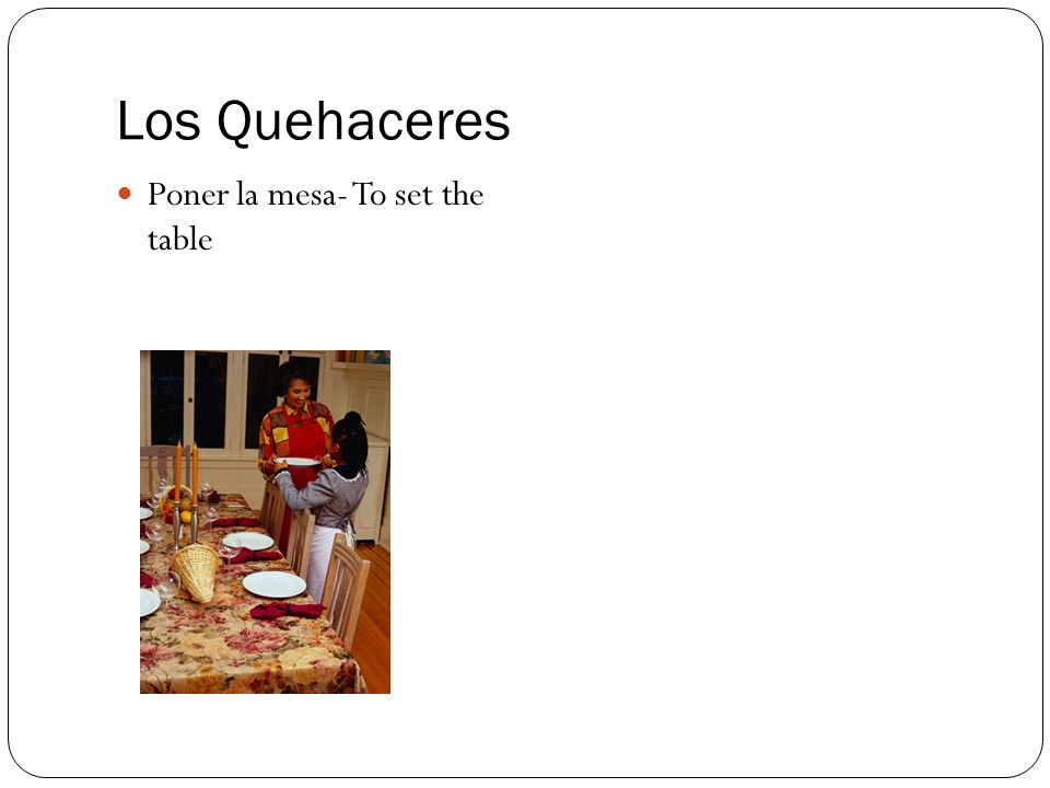 Los Quehaceres Poner la mesa- To set the table