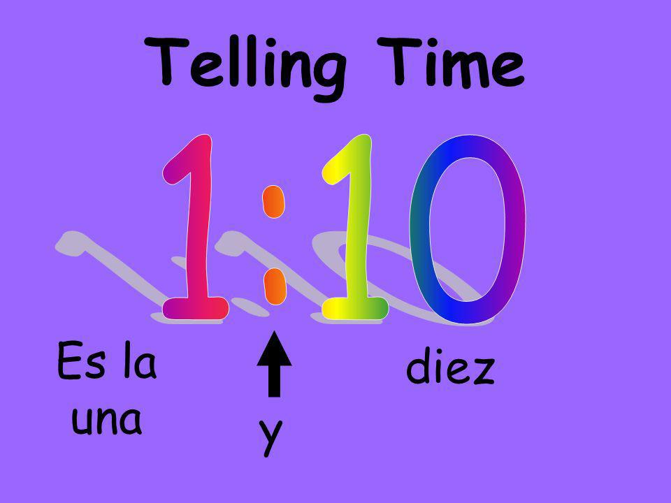 Telling Time Es la una y diez