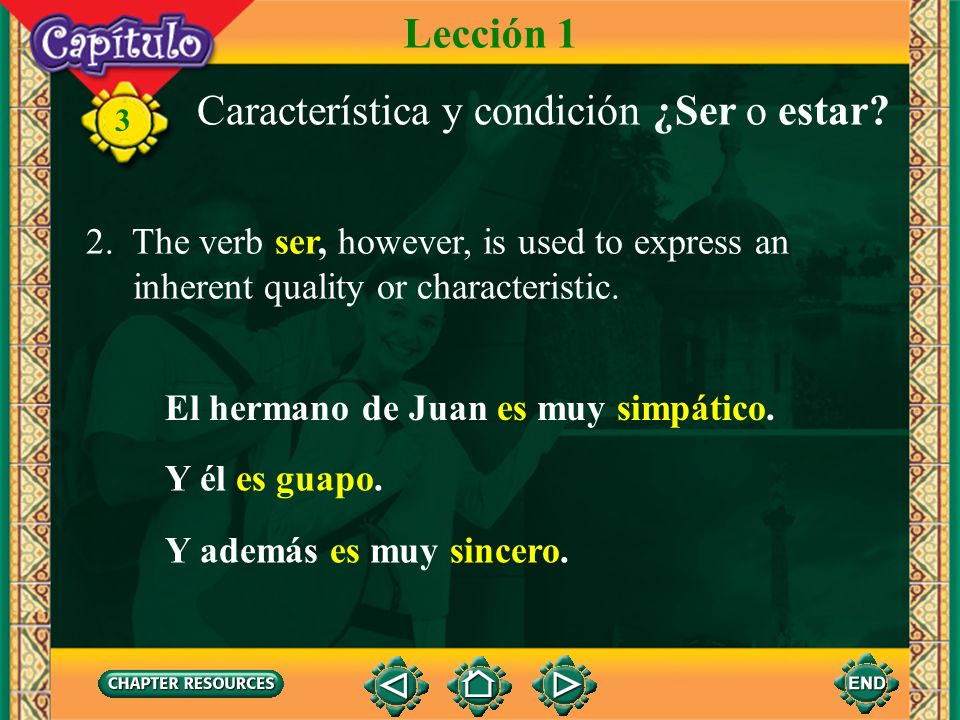 3 2. The verb ser, however, is used to express an inherent quality or characteristic.