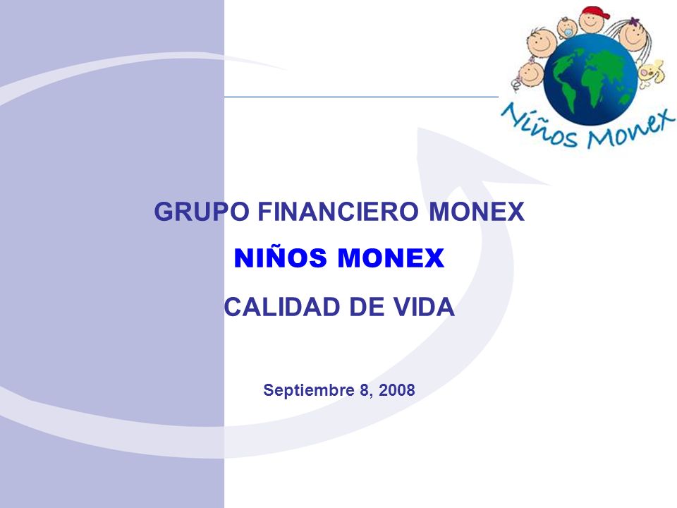 GRUPO FINANCIERO MONEX NIÑOS MONEX CALIDAD DE VIDA Septiembre 8, 2008