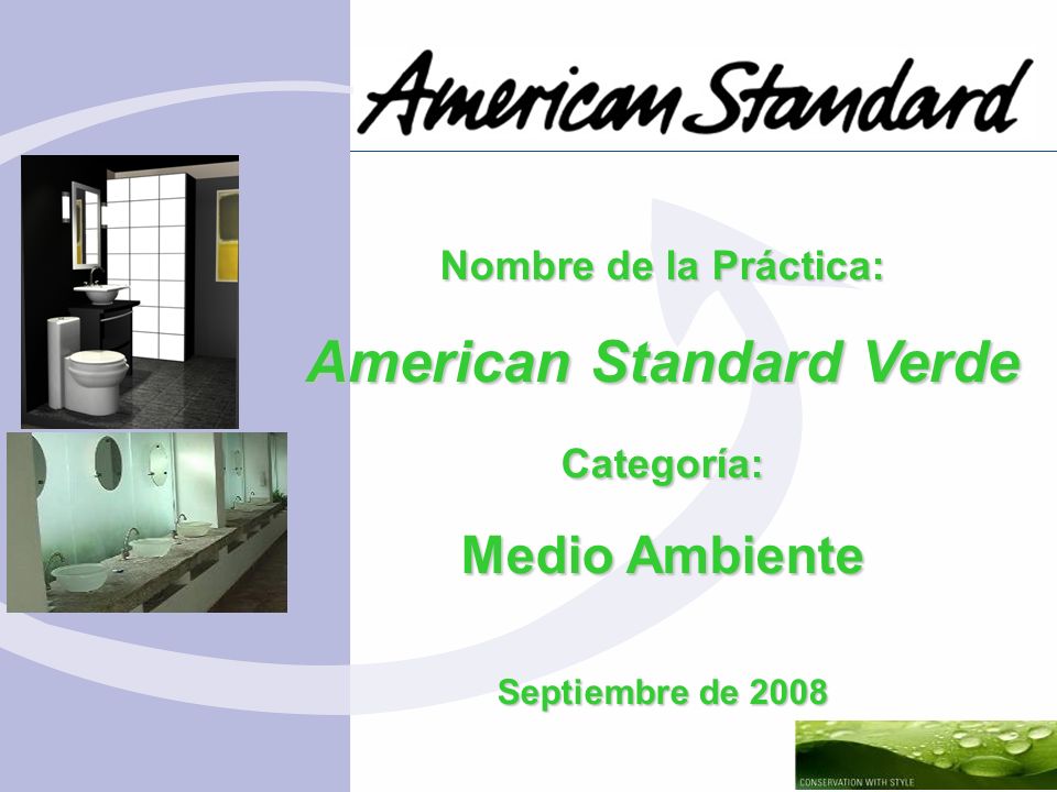 Nombre de la Práctica: American Standard Verde Categoría: Medio Ambiente Septiembre de 2008