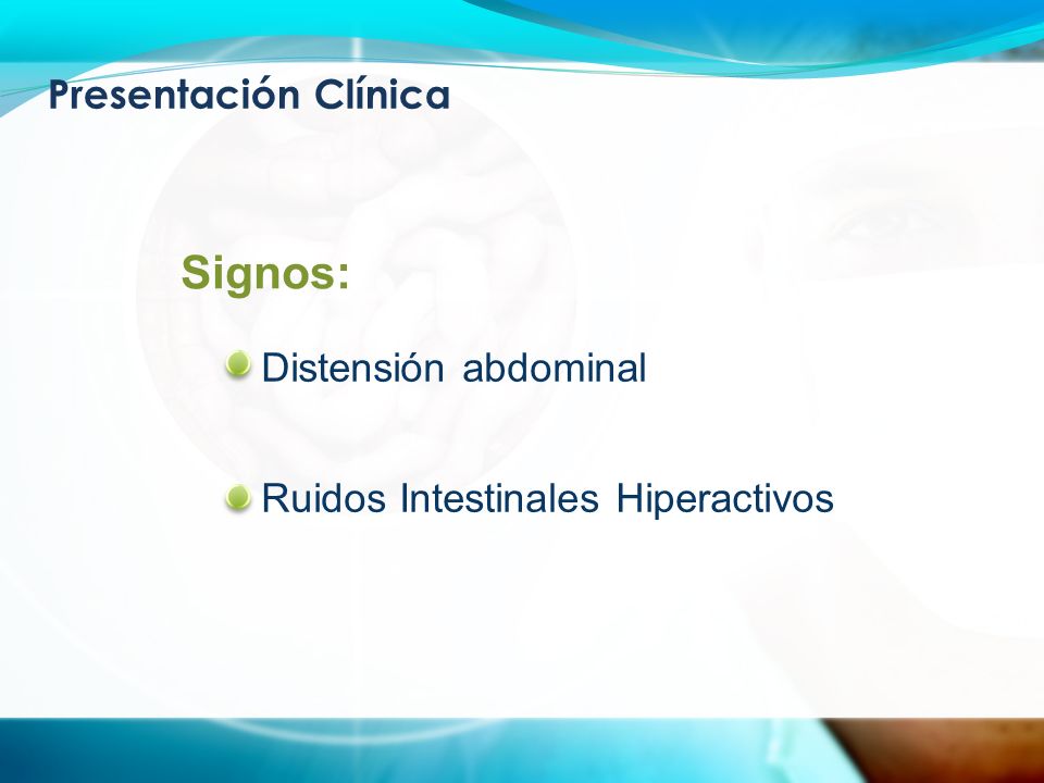 Presentación Clínica Signos: Distensión abdominal Ruidos Intestinales Hiperactivos