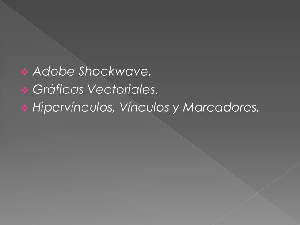 Adobe Shockwave. Gráficas Vectoriales. Hipervínculos, Vínculos y Marcadores.