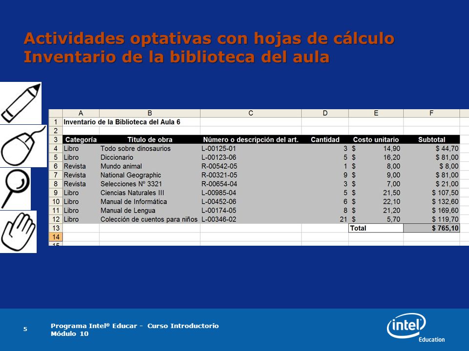 Programa Intel ® Educar - Curso Introductorio Módulo 10 5 Actividades optativas con hojas de cálculo Inventario de la biblioteca del aula