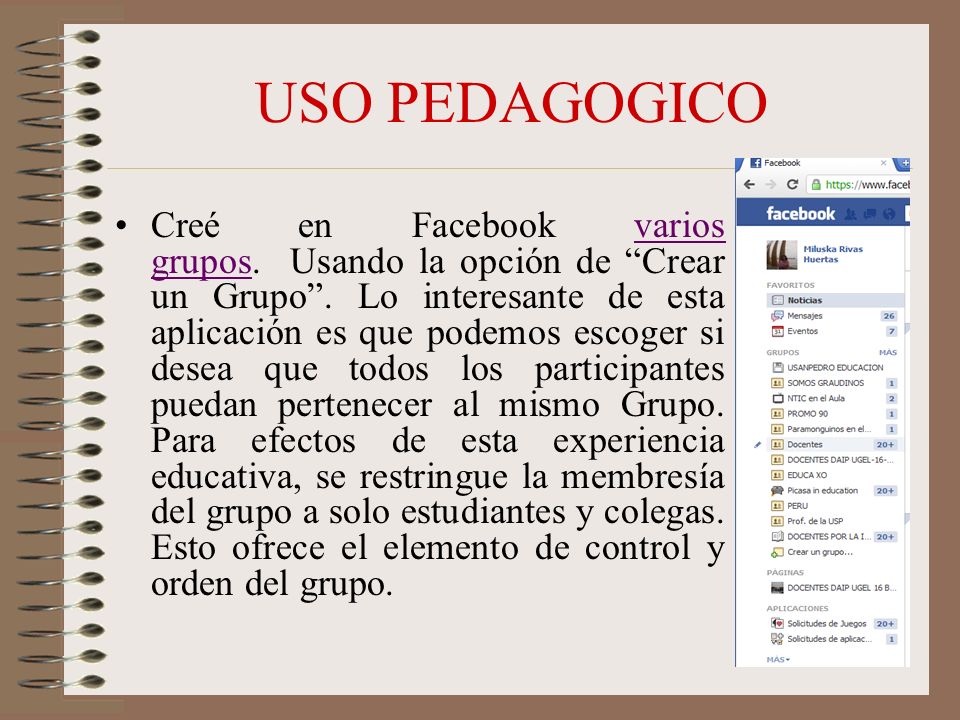 USO PEDAGOGICO Creé en Facebook varios grupos. Usando la opción de Crear un Grupo.