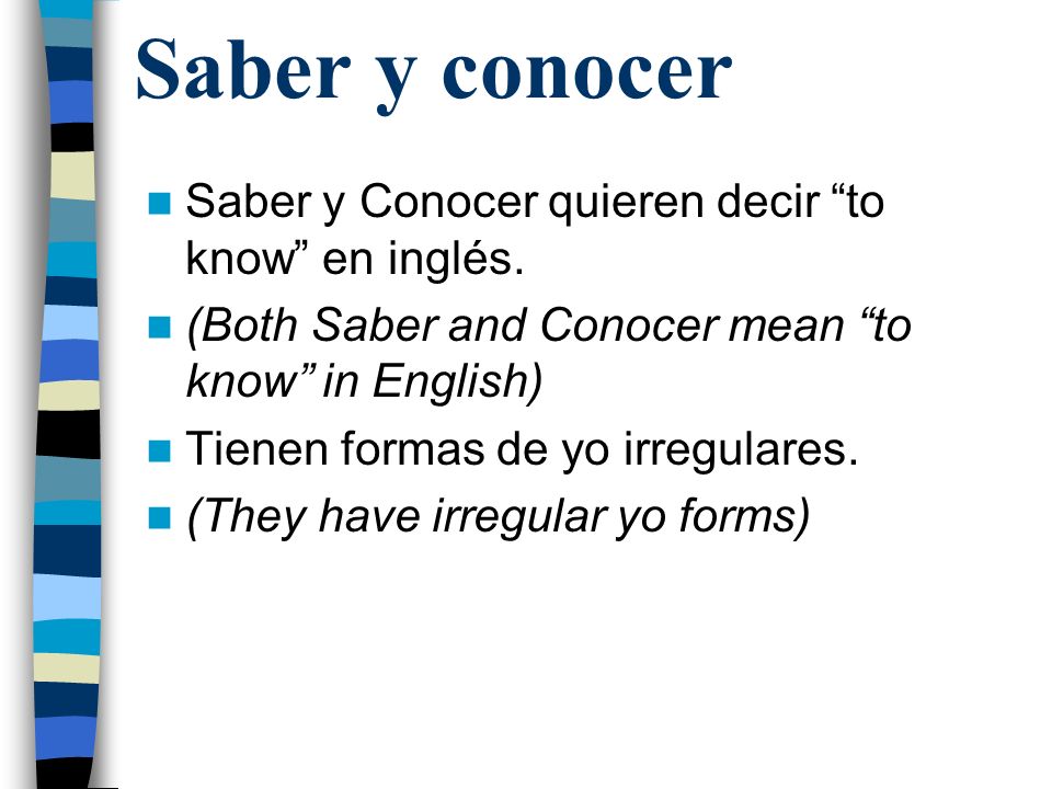 Saber y conocer Saber y Conocer quieren decir to know en inglés.