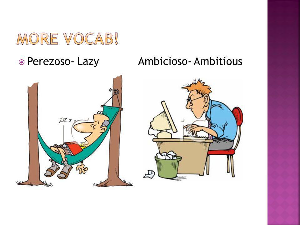 Perezoso- LazyAmbicioso- Ambitious