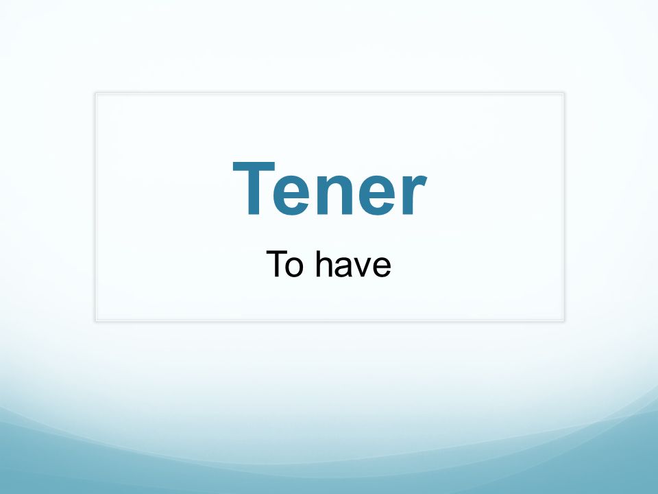 Tener To have
