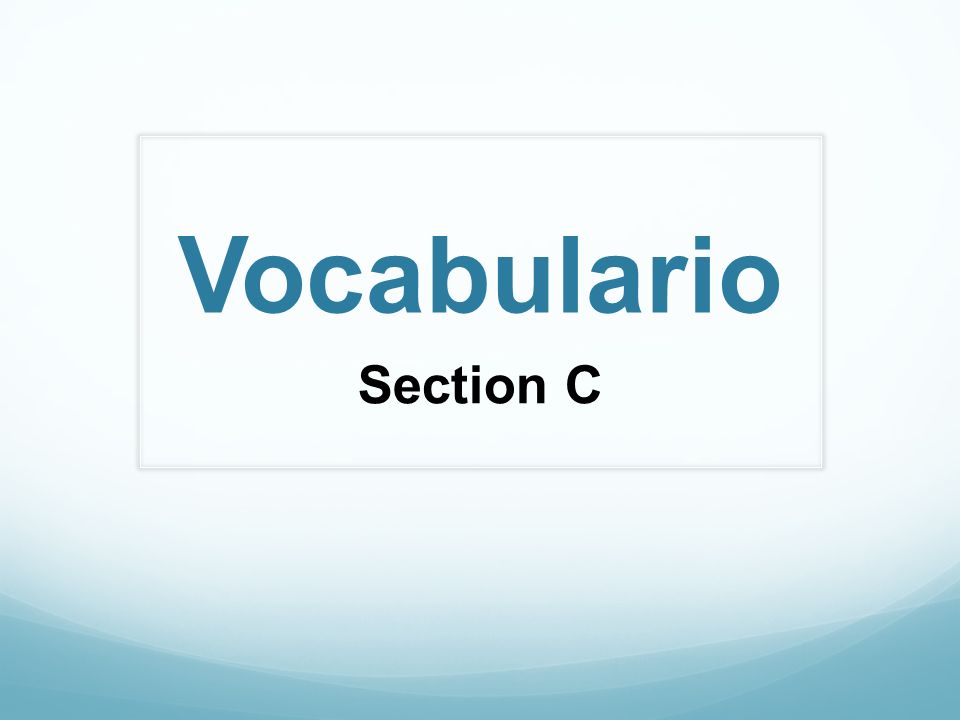 Vocabulario Section C