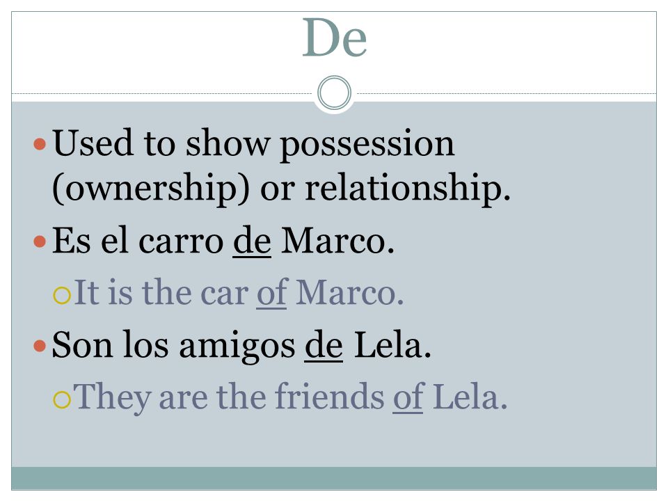 De Used to show possession (ownership) or relationship.