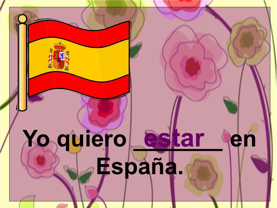 Yo quiero _______ en España. estar