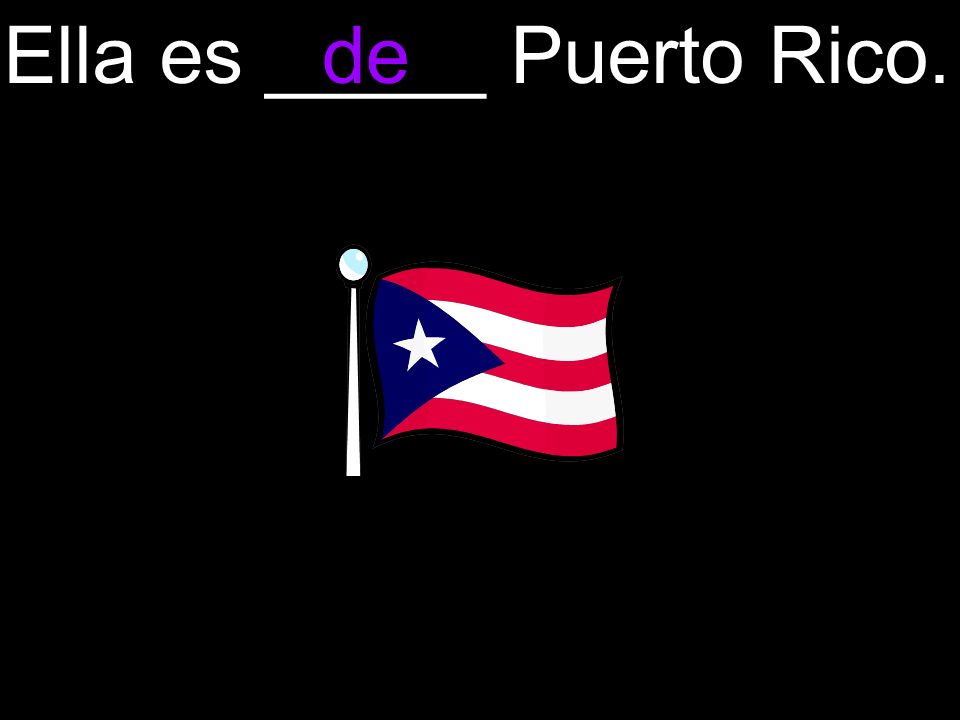 Ella es _____ Puerto Rico.de