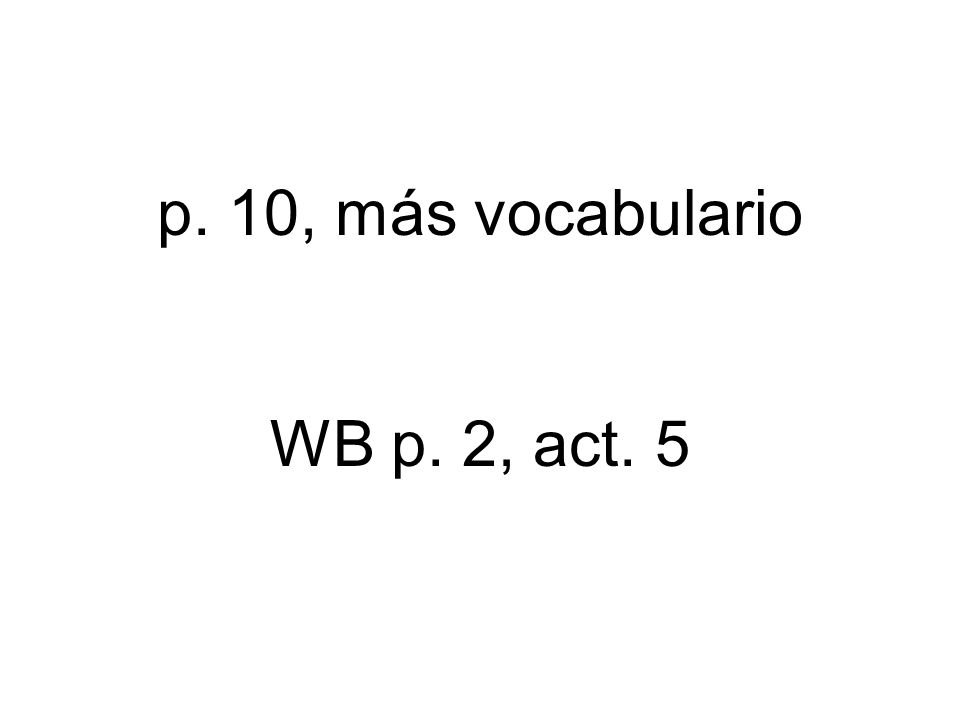 p. 10, más vocabulario WB p. 2, act. 5