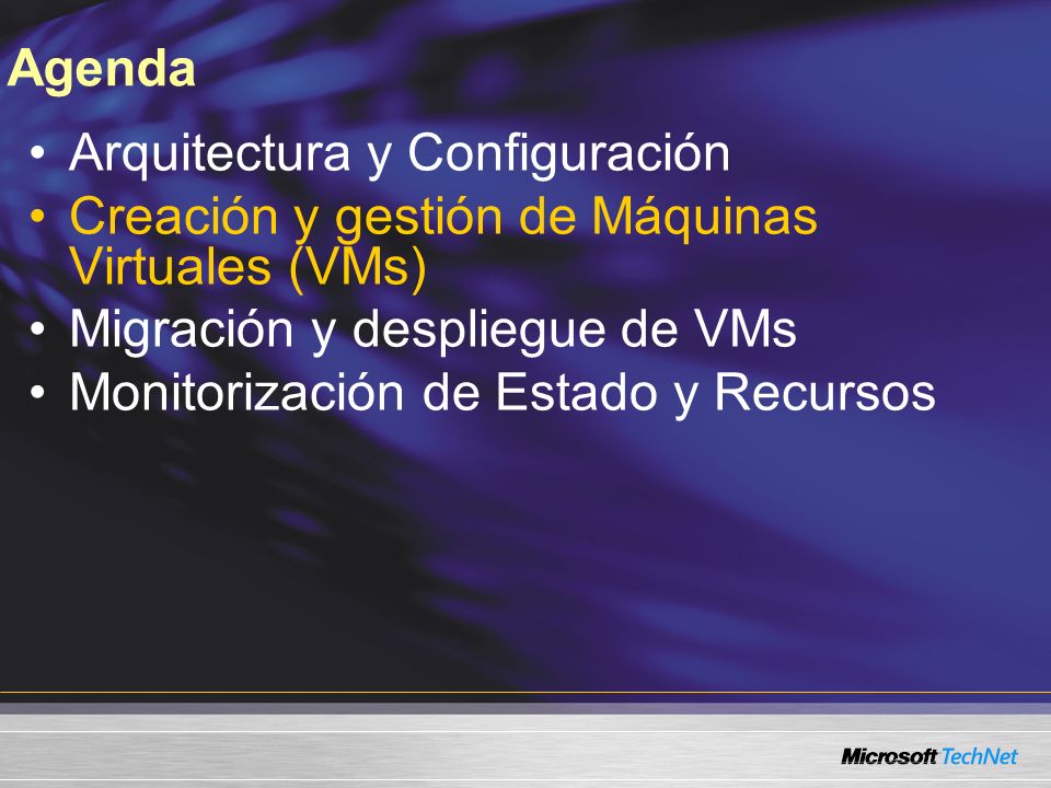 Agenda Arquitectura y Configuración Creación y gestión de Máquinas Virtuales (VMs) Migración y despliegue de VMs Monitorización de Estado y Recursos