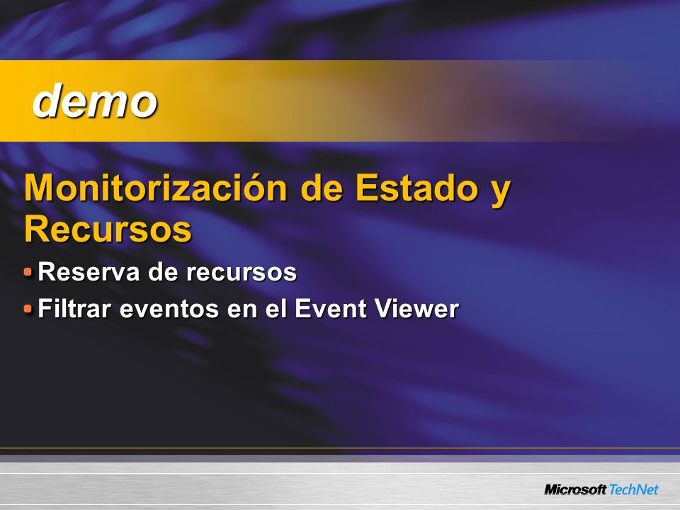 Monitorización de Estado y Recursos Reserva de recursos Filtrar eventos en el Event Viewer demo demo
