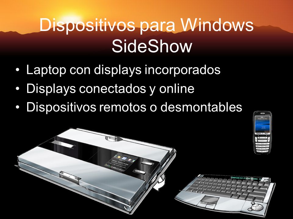 16 Dispositivos para Windows SideShow Laptop con displays incorporados Displays conectados y online Dispositivos remotos o desmontables