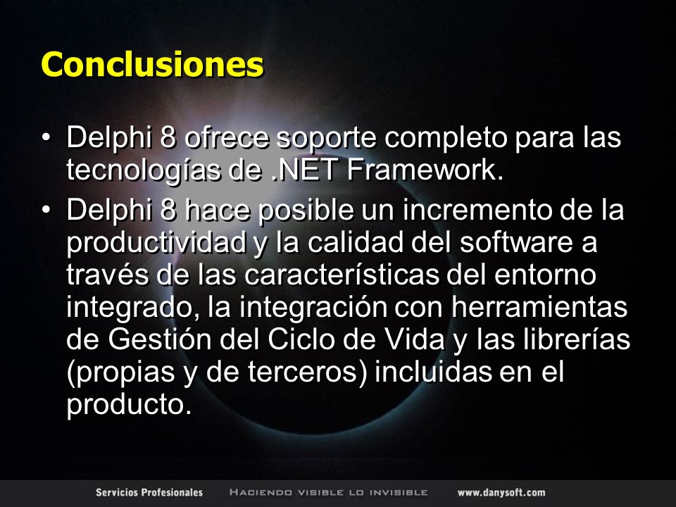 Conclusiones Delphi 8 ofrece soporte completo para las tecnologías de.NET Framework.