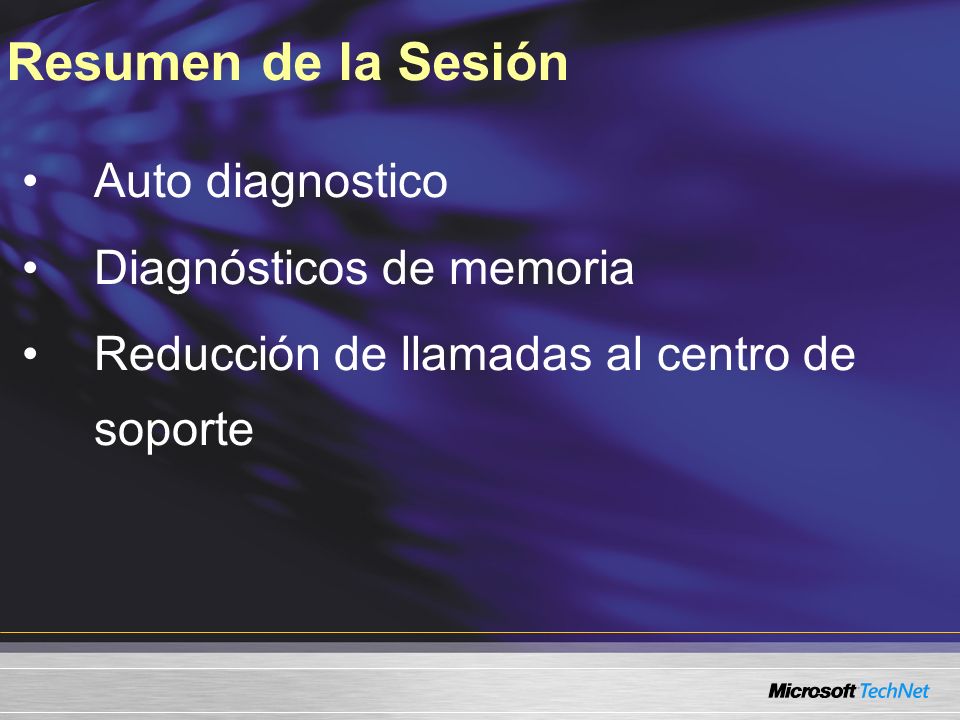 Auto diagnostico Diagnósticos de memoria Reducción de llamadas al centro de soporte Resumen de la Sesión