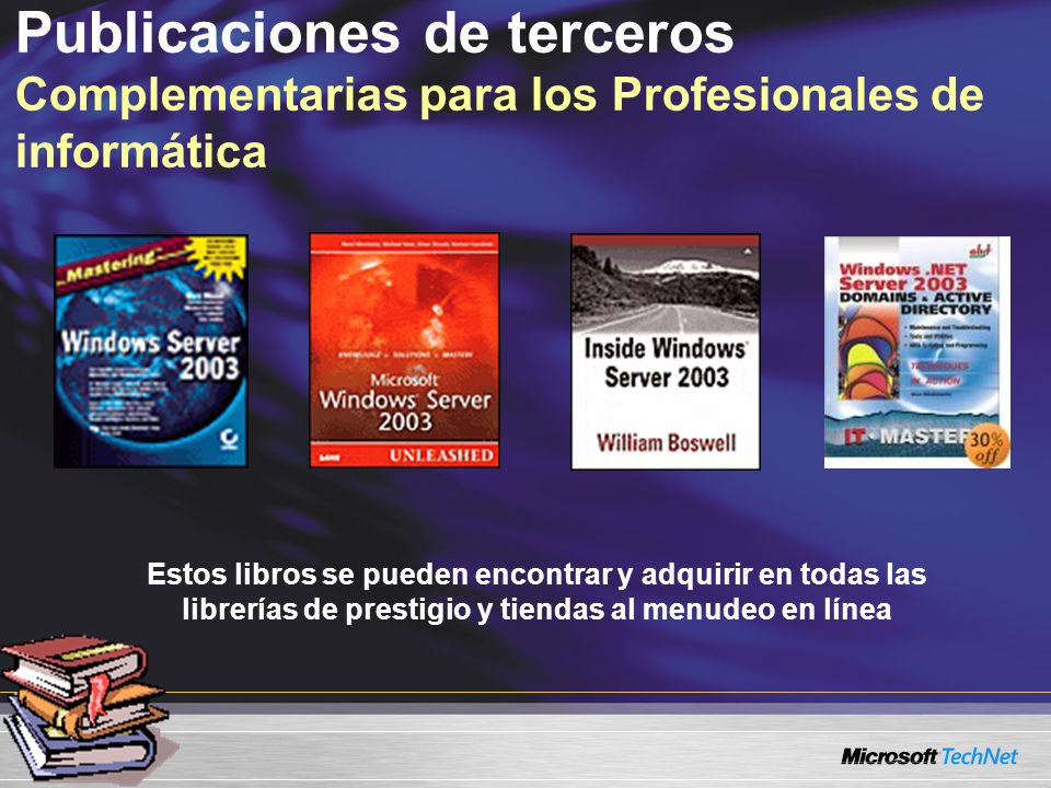 Publicaciones de terceros Complementarias para los Profesionales de informática Estos libros se pueden encontrar y adquirir en todas las librerías de prestigio y tiendas al menudeo en línea