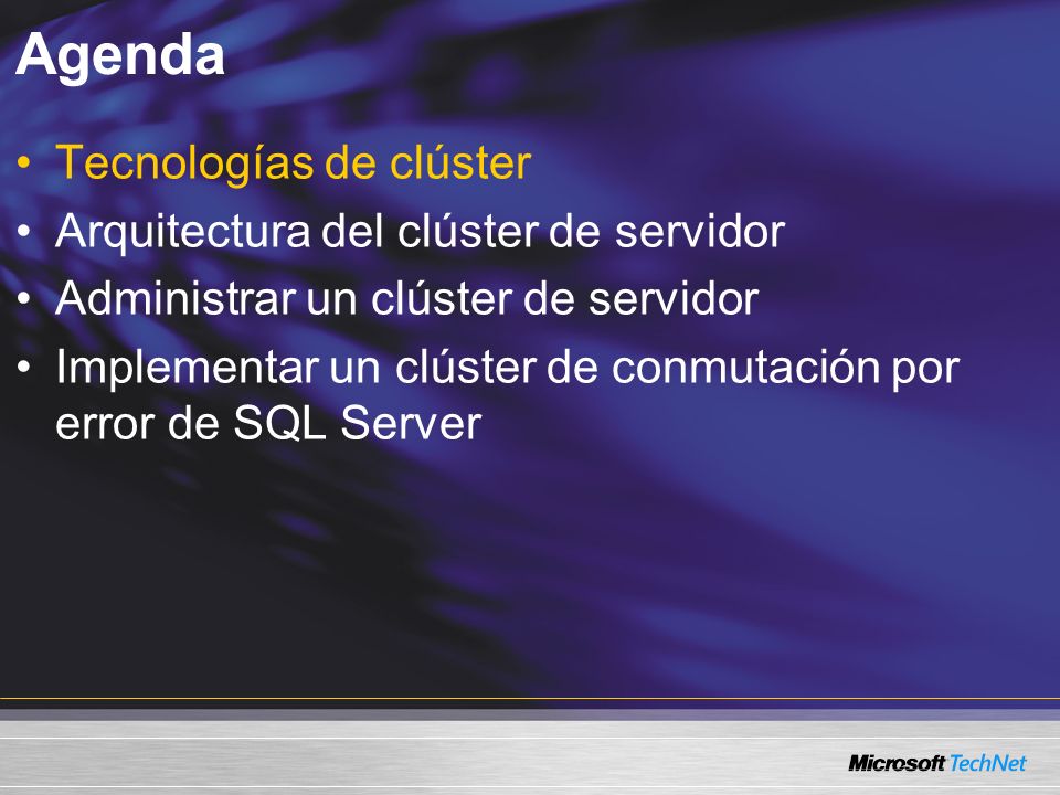 Agenda Tecnologías de clúster Arquitectura del clúster de servidor Administrar un clúster de servidor Implementar un clúster de conmutación por error de SQL Server