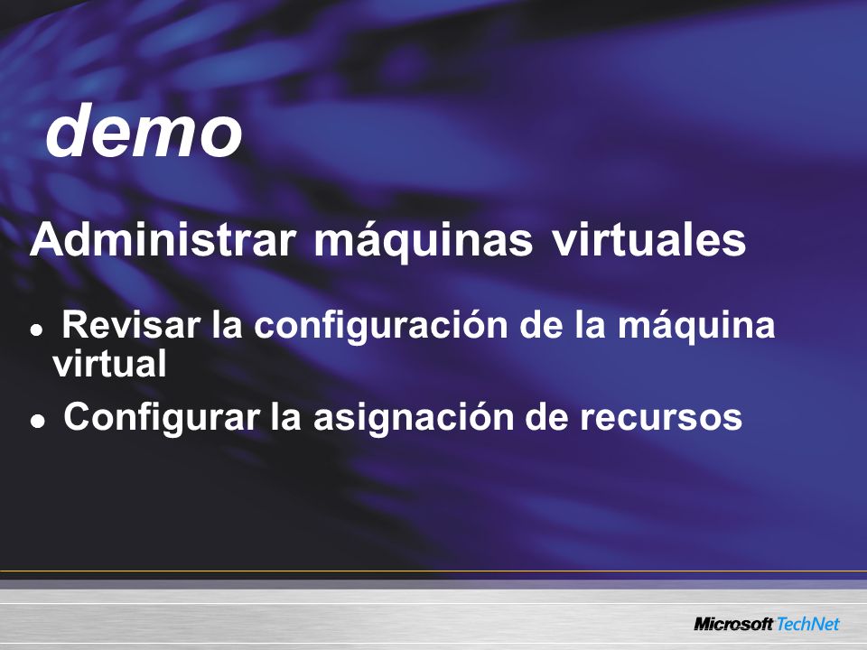 Demo Administrar máquinas virtuales Revisar la configuración de la máquina virtual Configurar la asignación de recursos demo