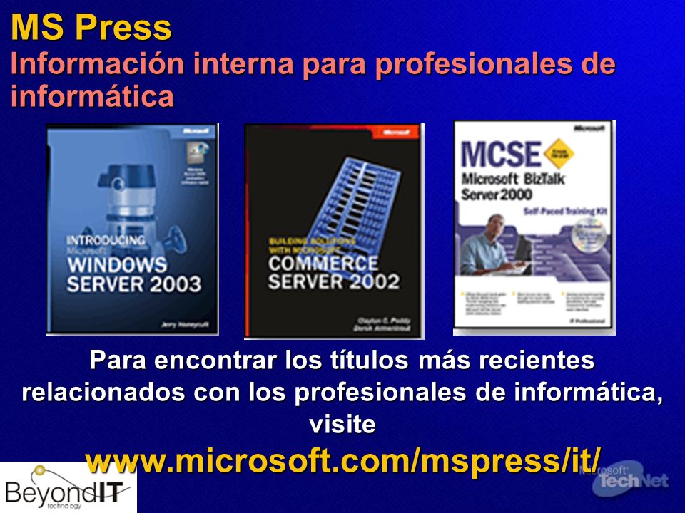 MS Press Información interna para profesionales de informática Para encontrar los títulos más recientes relacionados con los profesionales de informática, visite