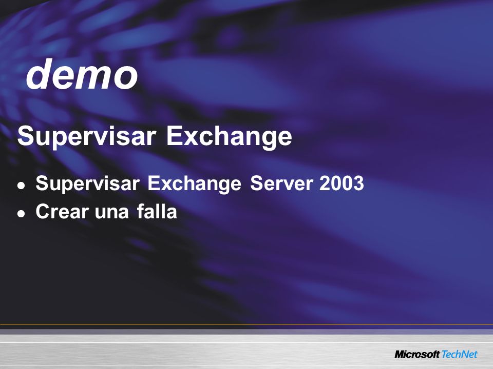 Demo Supervisar Exchange Supervisar Exchange Server 2003 Crear una falla demo