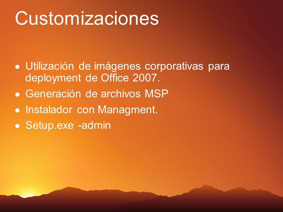 Customizaciones Utilización de imágenes corporativas para deployment de Office 2007.