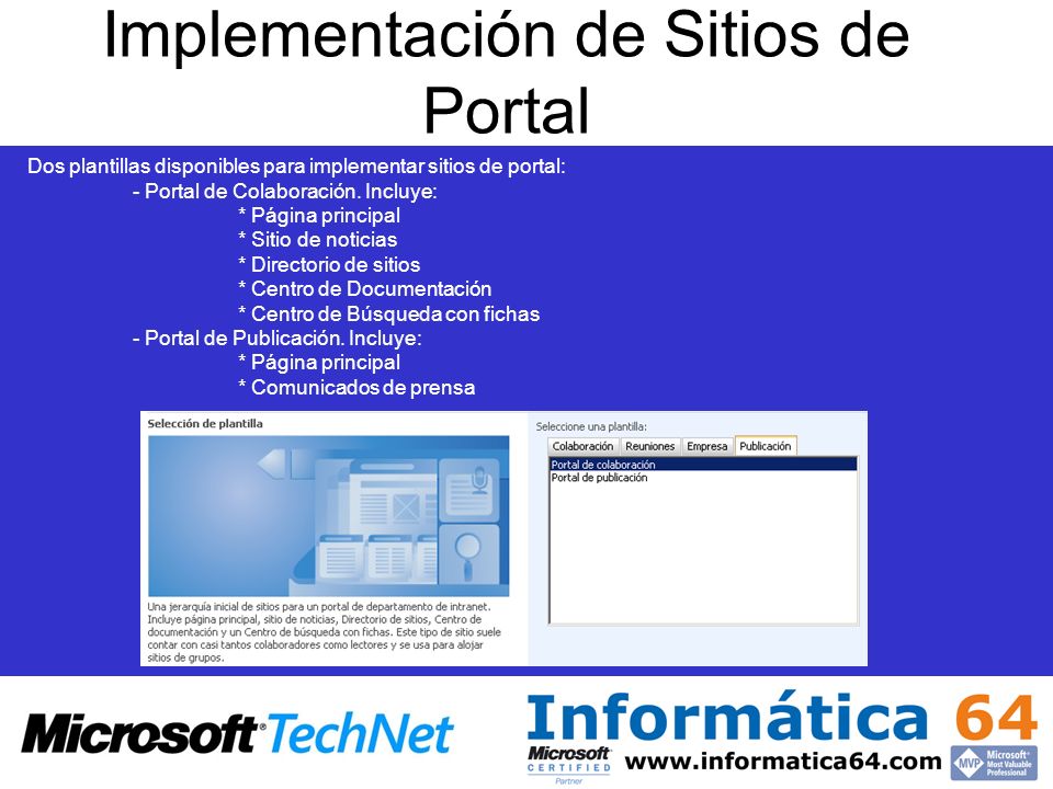 Implementación de Sitios de Portal Dos plantillas disponibles para implementar sitios de portal: - Portal de Colaboración.