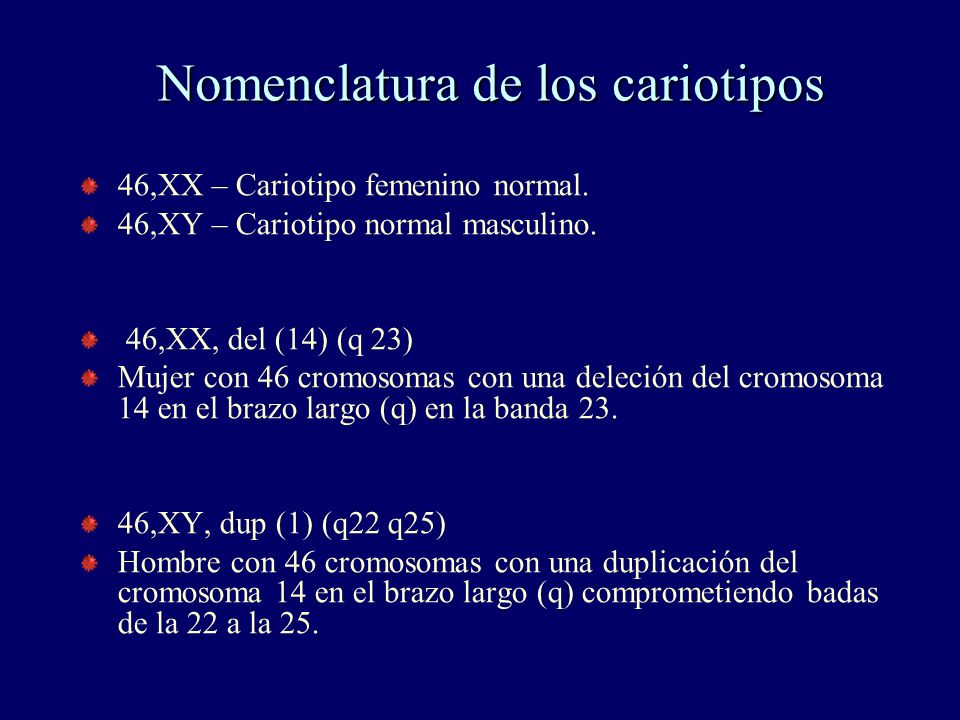 Nomenclatura de los cariotipos 46,XX – Cariotipo femenino normal.