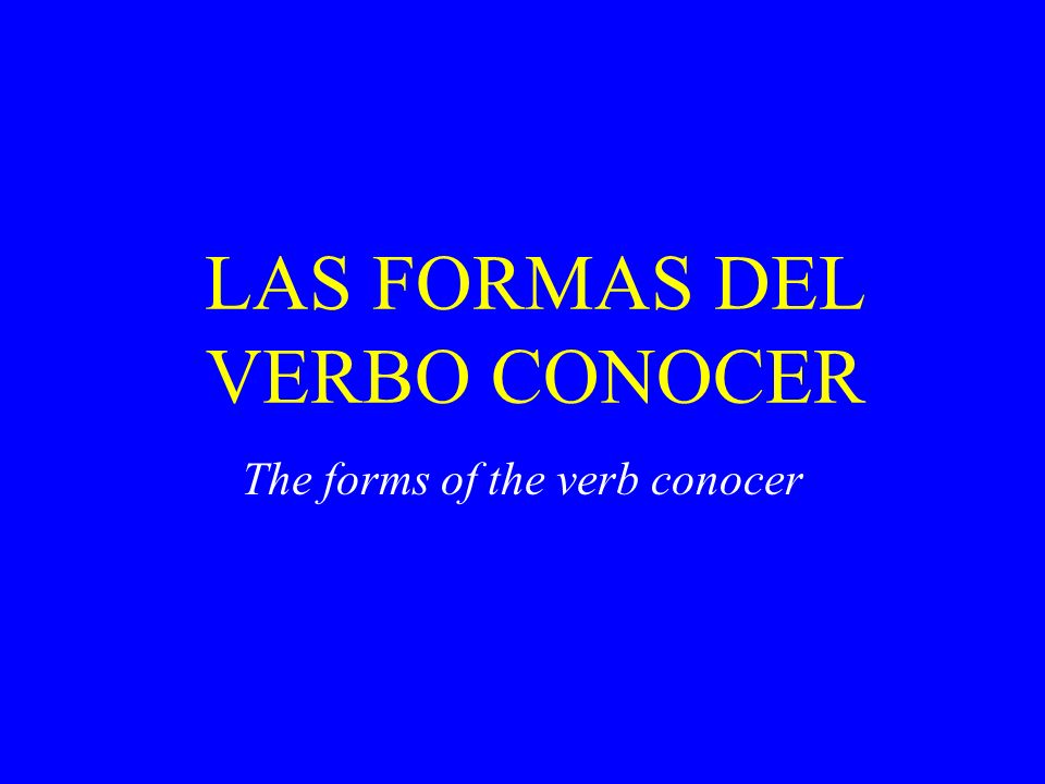 Las formas del verbos saber – The forms of the verb saber For now, just worry about learning the forms in red.