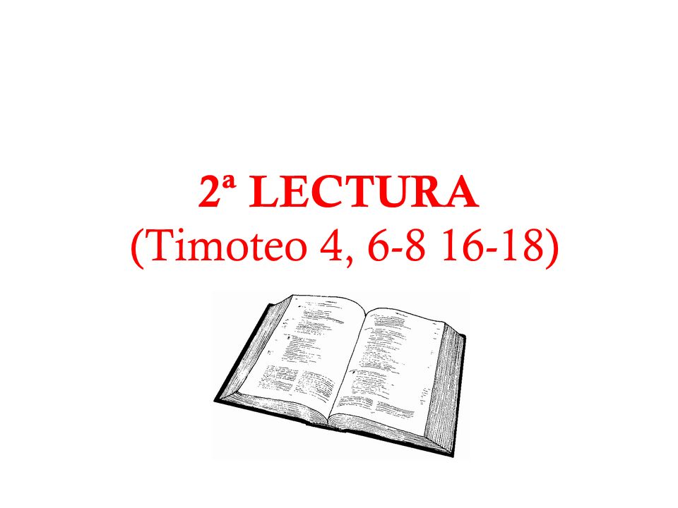 2ª LECTURA (Timoteo 4, )
