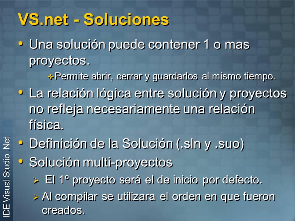 VS.net - Soluciones Una solución puede contener 1 o mas proyectos.