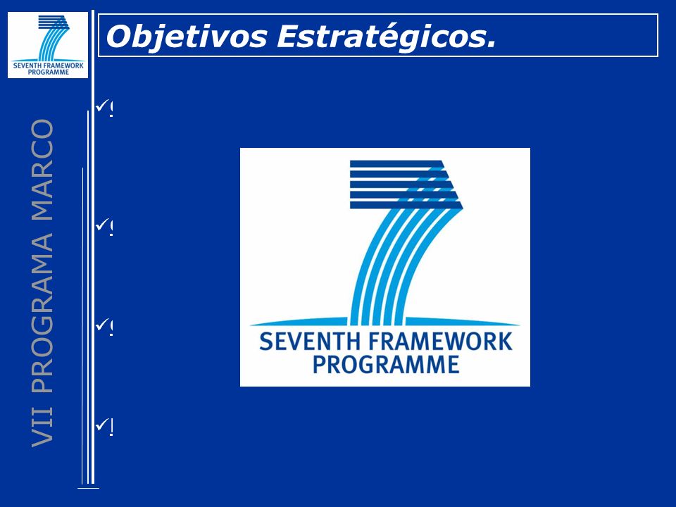 VII PROGRAMA MARCO Objetivo de Lisboa: Objetivos Estratégicos.