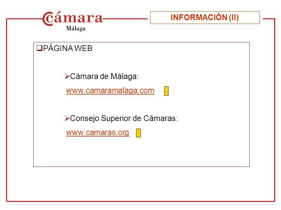 INFORMACIÓN (II) PÁGINA WEB Cámara de Málaga:   Consejo Superior de Cámaras: