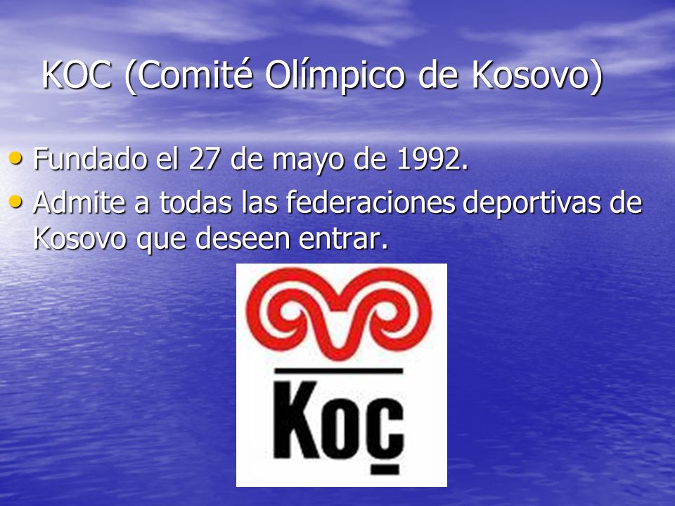 KOC (Comité Olímpico de Kosovo) Fundado el 27 de mayo de 1992.