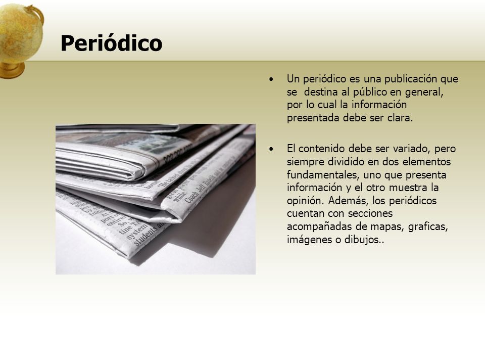 Periódico Un periódico es una publicación que se destina al público en general, por lo cual la información presentada debe ser clara.
