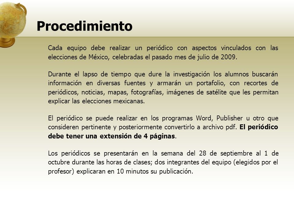 Procedimiento Cada equipo debe realizar un periódico con aspectos vinculados con las elecciones de México, celebradas el pasado mes de julio de 2009.