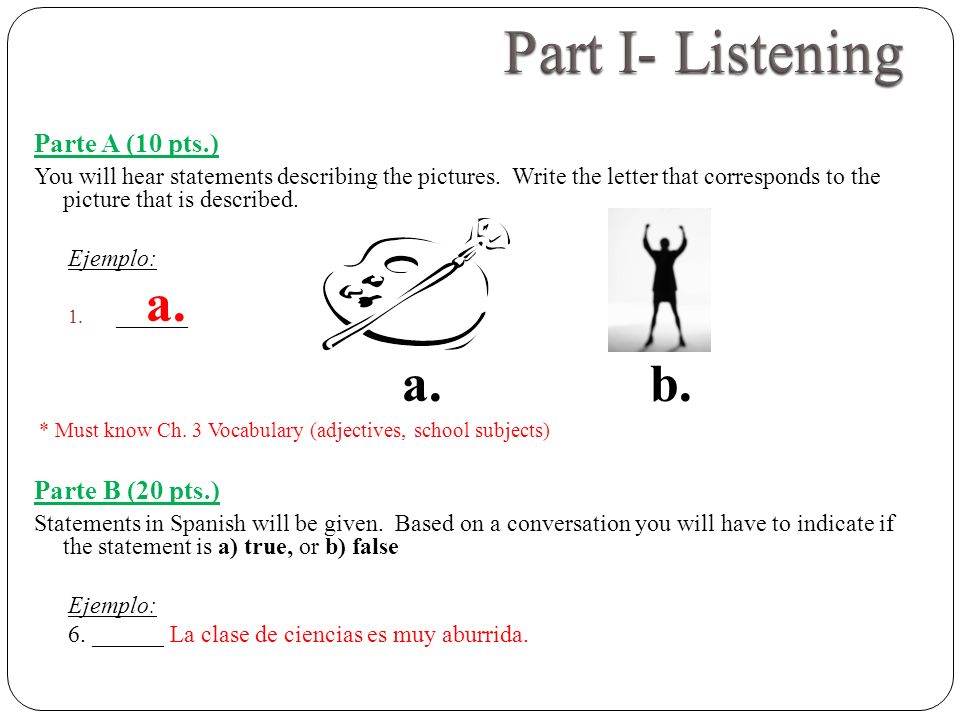 Parte A (10 pts.) You will hear statements describing the pictures.