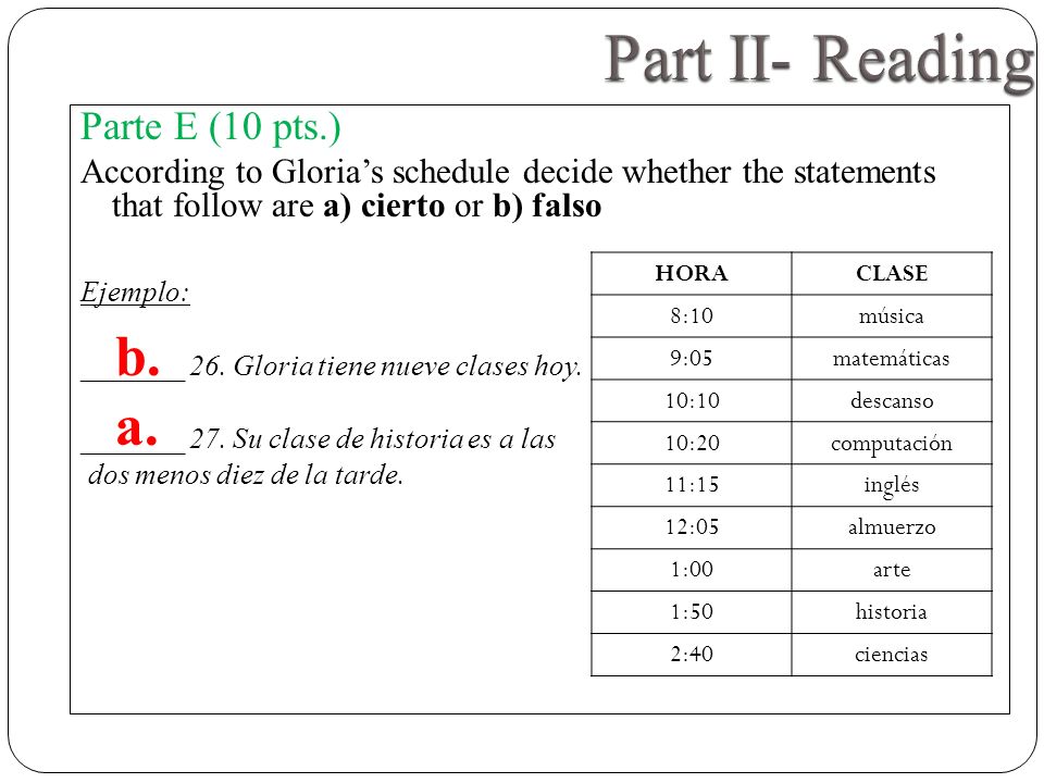 Parte E (10 pts.) According to Glorias schedule decide whether the statements that follow are a) cierto or b) falso Ejemplo: _______ 26.